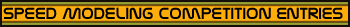Speed Modeling Compeition Entries